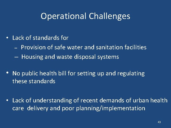 Operational Challenges • Lack of standards for – Provision of safe water and sanitation