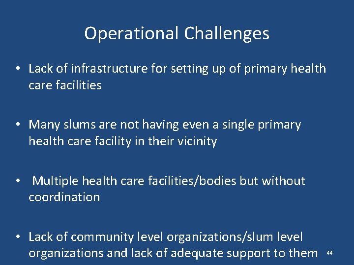 Operational Challenges • Lack of infrastructure for setting up of primary health care facilities