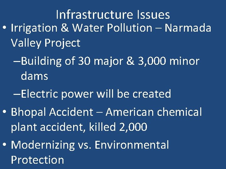 Infrastructure Issues • Irrigation & Water Pollution – Narmada Valley Project –Building of 30