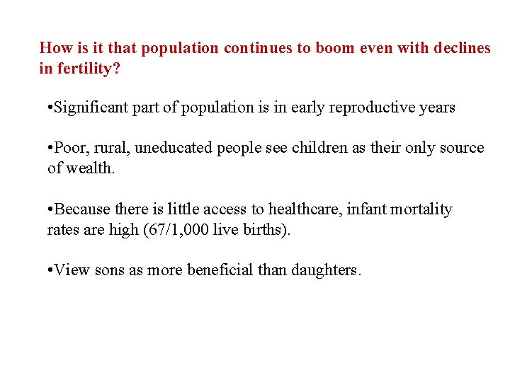 How is it that population continues to boom even with declines in fertility? •