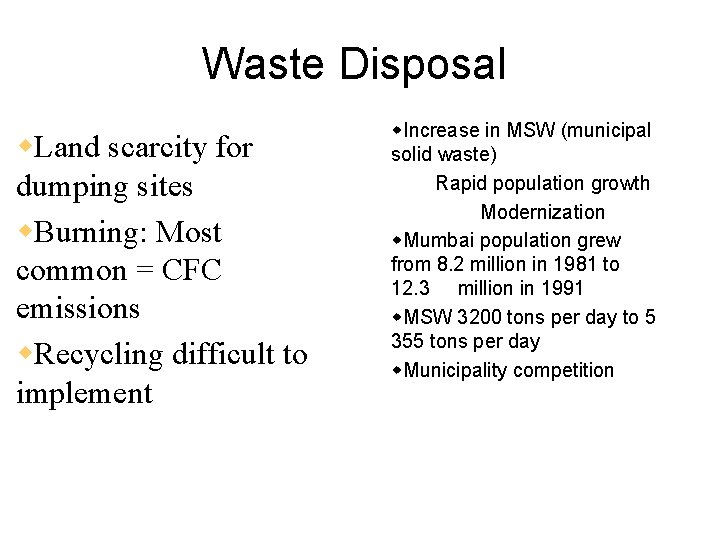 Waste Disposal w. Land scarcity for dumping sites w. Burning: Most common = CFC