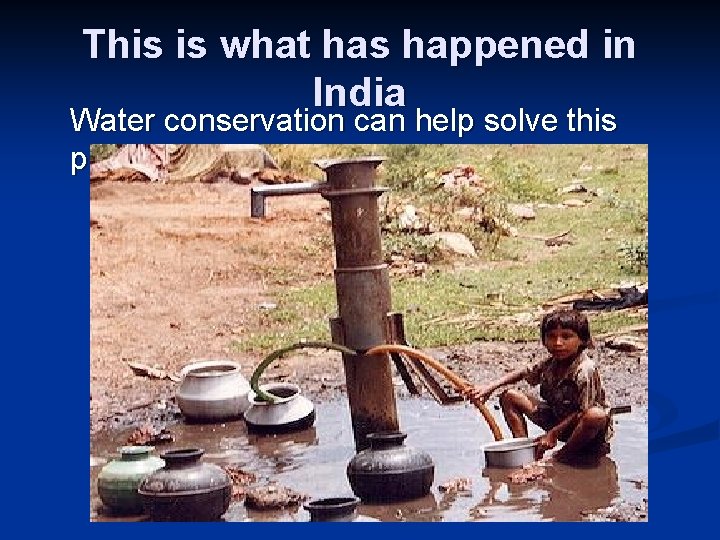 This is what has happened in India Water conservation can help solve this problem