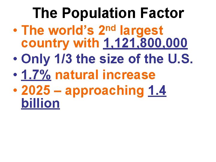 The Population Factor • The world’s 2 nd largest country with 1, 121, 800,