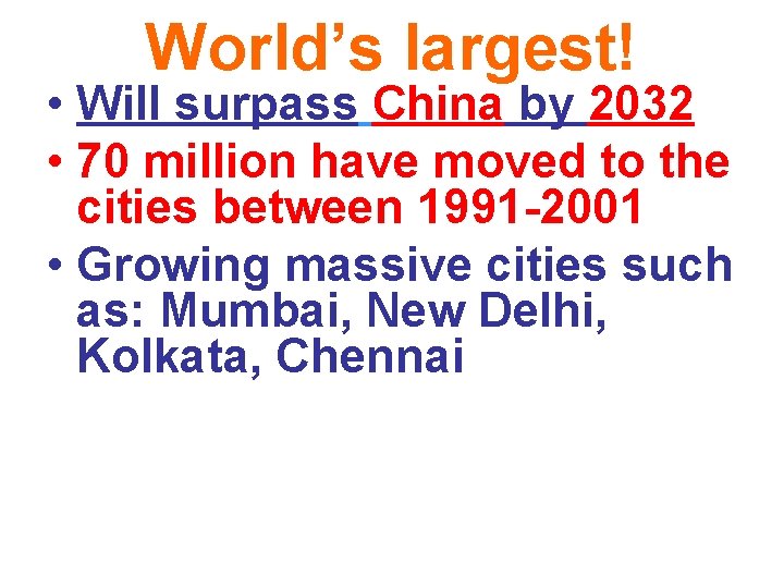 World’s largest! • Will surpass China by 2032 • 70 million have moved to