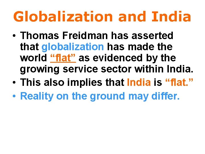 Globalization and India • Thomas Freidman has asserted that globalization has made the world