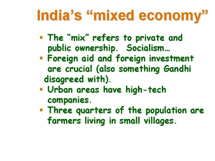 India’s “mixed economy” § The “mix” refers to private and public ownership. Socialism… §