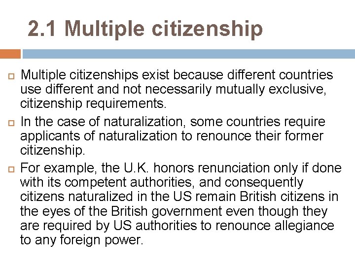 2. 1 Multiple citizenship Multiple citizenships exist because different countries use different and not