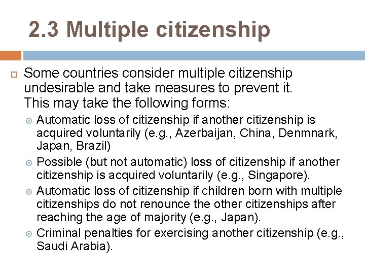 2. 3 Multiple citizenship Some countries consider multiple citizenship undesirable and take measures to