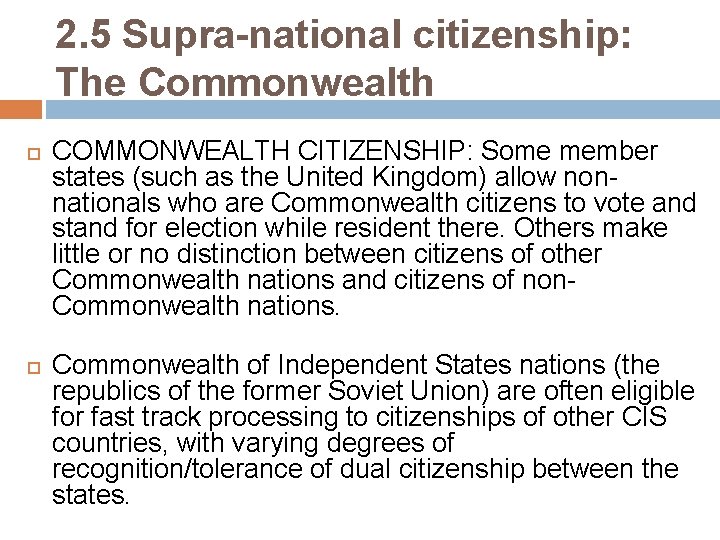 2. 5 Supra-national citizenship: The Commonwealth COMMONWEALTH CITIZENSHIP: Some member states (such as the