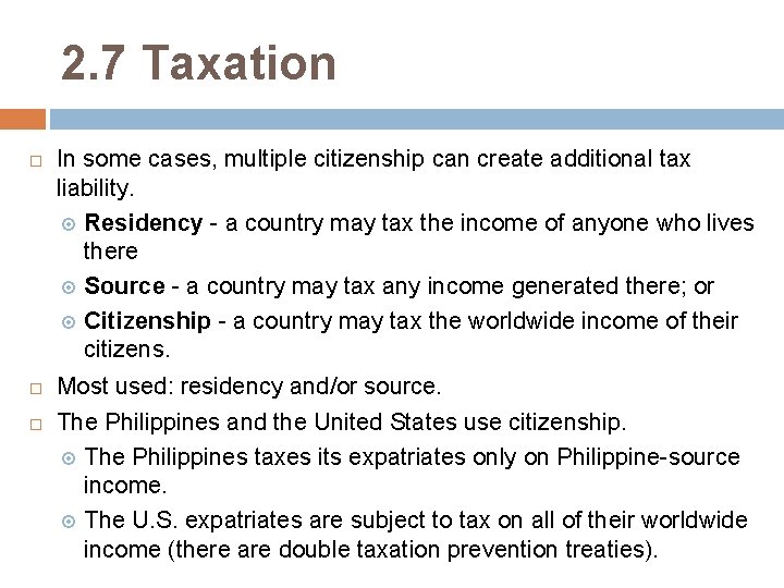 2. 7 Taxation In some cases, multiple citizenship can create additional tax liability. Residency