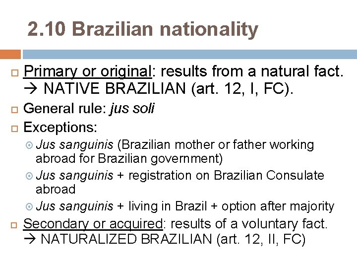 2. 10 Brazilian nationality Primary or original: results from a natural fact. NATIVE BRAZILIAN