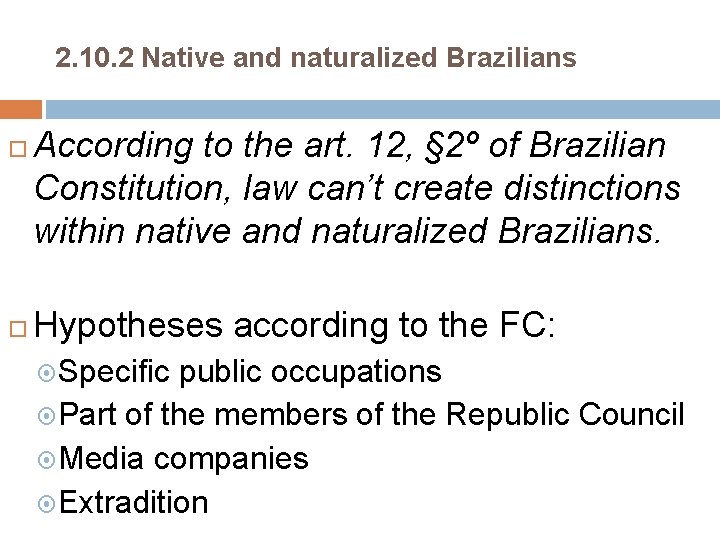 2. 10. 2 Native and naturalized Brazilians According to the art. 12, § 2º