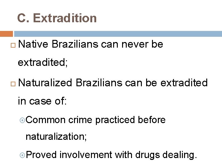 C. Extradition Native Brazilians can never be extradited; Naturalized Brazilians can be extradited in
