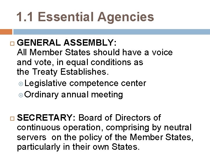 1. 1 Essential Agencies GENERAL ASSEMBLY: All Member States should have a voice and