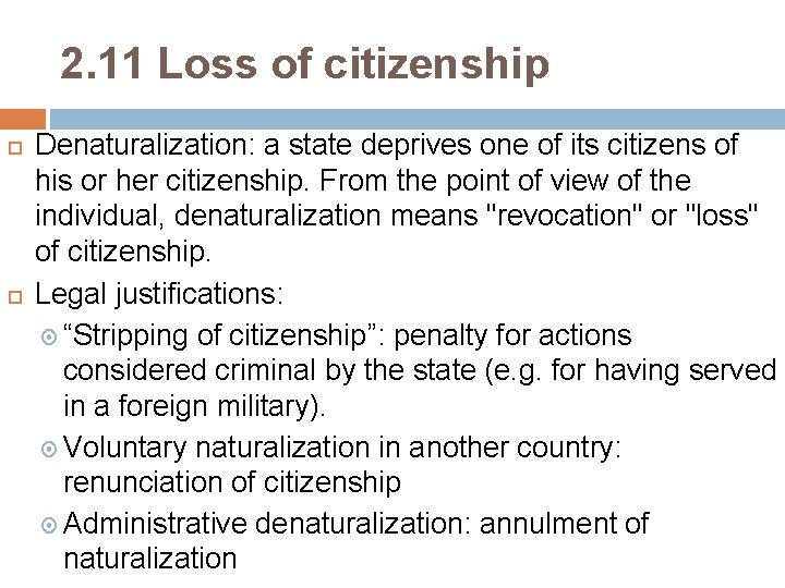 2. 11 Loss of citizenship Denaturalization: a state deprives one of its citizens of