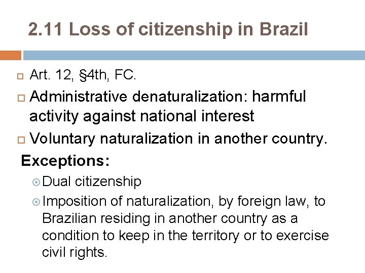 2. 11 Loss of citizenship in Brazil Art. 12, § 4 th, FC. Administrative