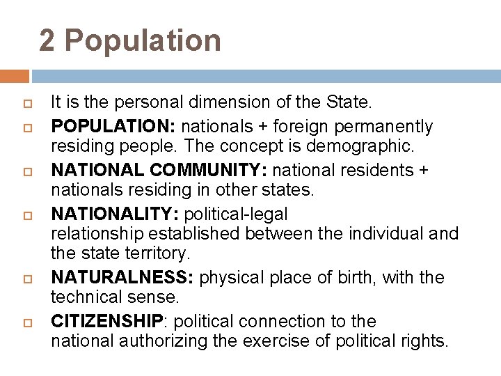 2 Population It is the personal dimension of the State. POPULATION: nationals + foreign