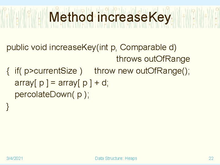 Method increase. Key public void increase. Key(int p, Comparable d) throws out. Of. Range