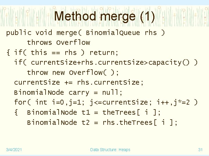 Method merge (1) public void merge( Binomial. Queue rhs ) throws Overflow { if(
