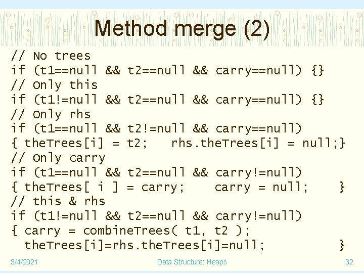 Method merge (2) // No trees if (t 1==null && t 2==null && carry==null)