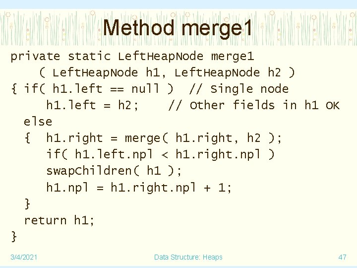 Method merge 1 private static Left. Heap. Node merge 1 ( Left. Heap. Node