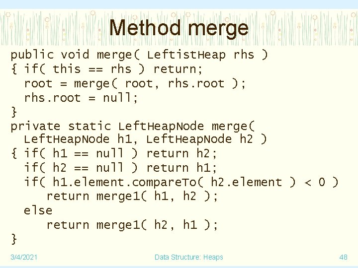 Method merge public void merge( Leftist. Heap rhs ) { if( this == rhs