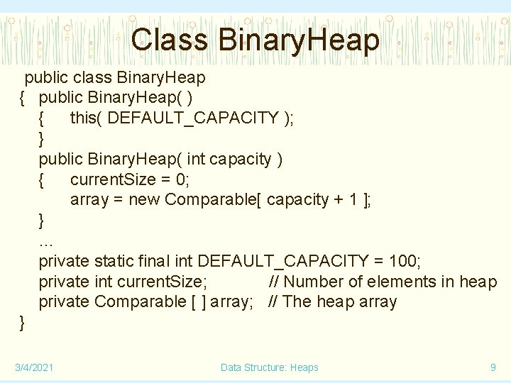 Class Binary. Heap public class Binary. Heap { public Binary. Heap( ) { this(