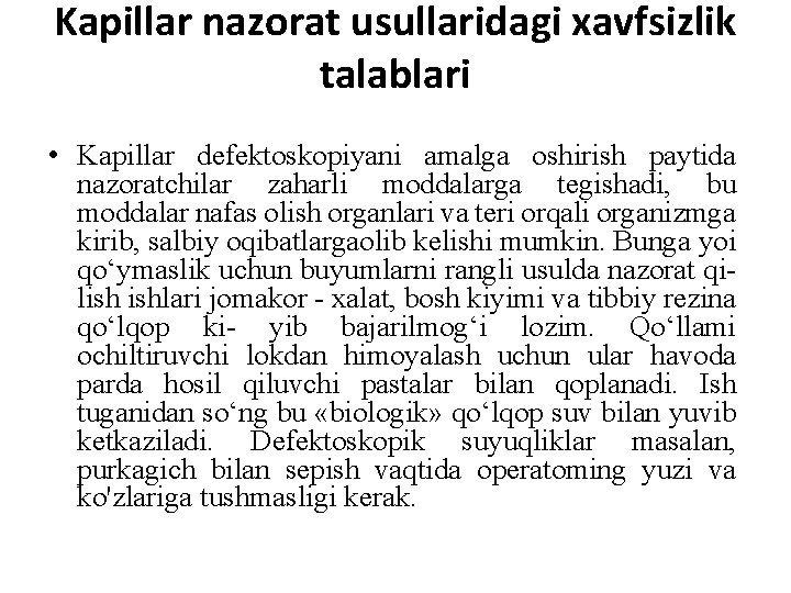 Kapillar nazorat usullaridagi xavfsizlik talablari • Kapillar defektoskopiyani amalga oshirish paytida nazoratchilar zaharli moddalarga