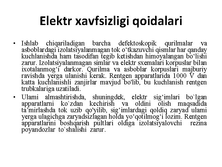 Elektr xavfsizligi qoidalari • Ishlab chiqariladigan barcha defektoskopik qurilmalar va asboblardagi izolatsiyalanmagan tok o‘tkazuvchi