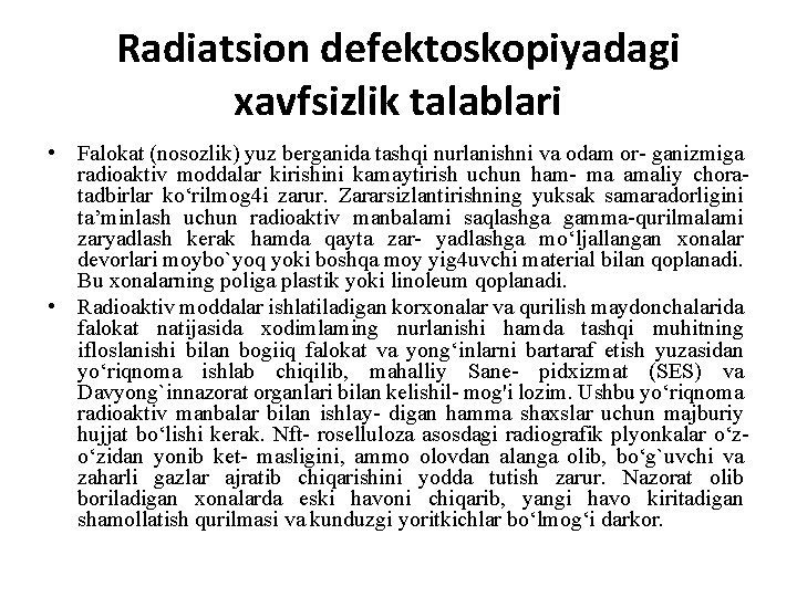 Radiatsion defektoskopiyadagi xavfsizlik talablari • Falokat (nosozlik) yuz berganida tashqi nurlanishni va odam or-