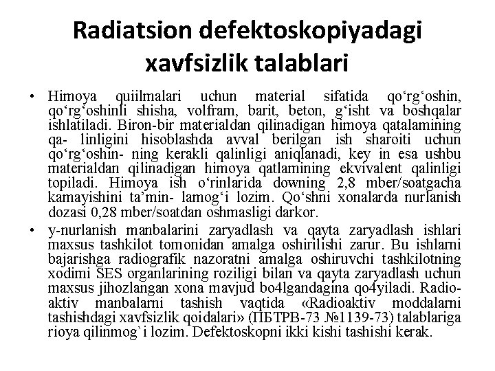 Radiatsion defektoskopiyadagi xavfsizlik talablari • Himoya quiilmalari uchun material sifatida qo‘rg‘oshin, qo‘rg‘oshinli shisha, volfram,