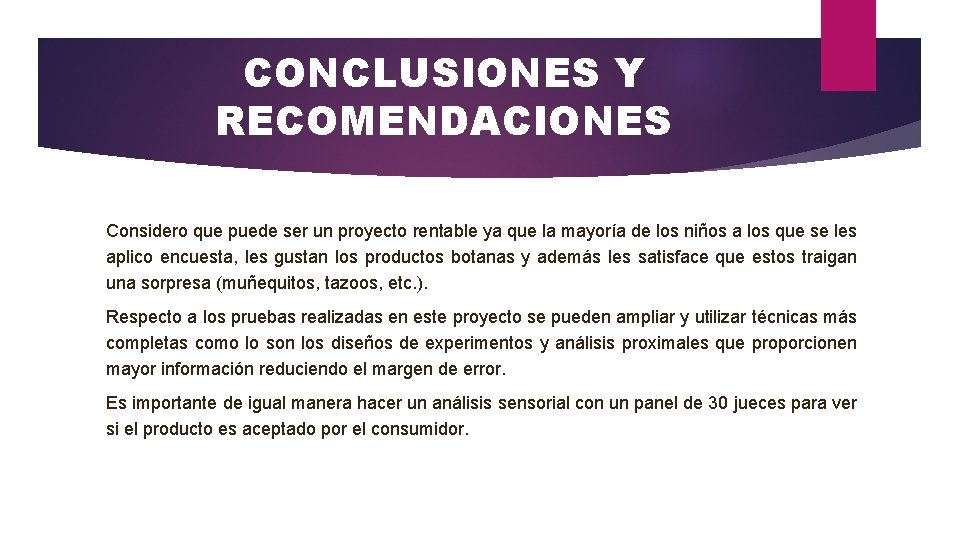 CONCLUSIONES Y RECOMENDACIONES Considero que puede ser un proyecto rentable ya que la mayoría