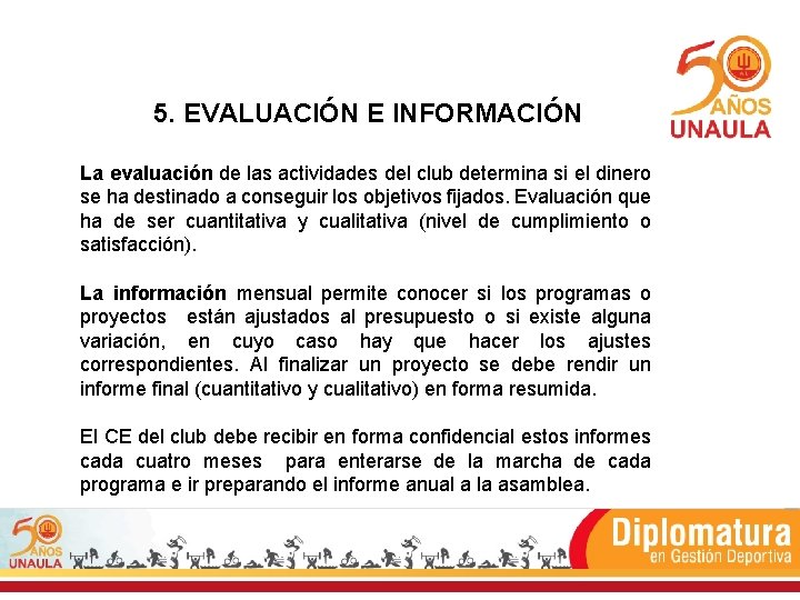 5. EVALUACIÓN E INFORMACIÓN La evaluación de las actividades del club determina si el