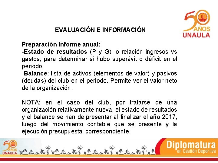 EVALUACIÓN E INFORMACIÓN Preparación Informe anual: -Estado de resultados (P y G), o relación