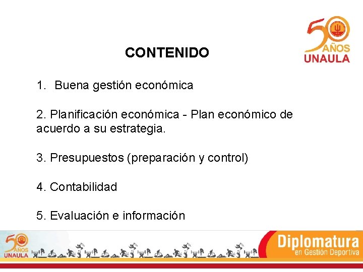 CONTENIDO 1. Buena gestión económica 2. Planificación económica - Plan económico de acuerdo a