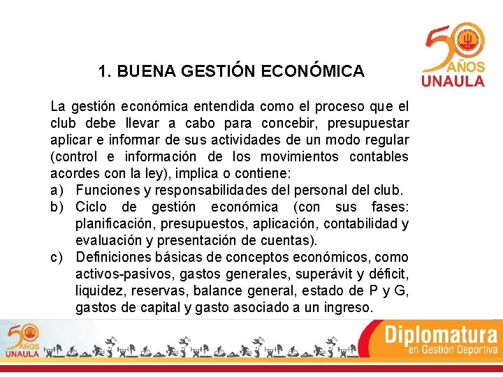 1. BUENA GESTIÓN ECONÓMICA La gestión económica entendida como el proceso que el club