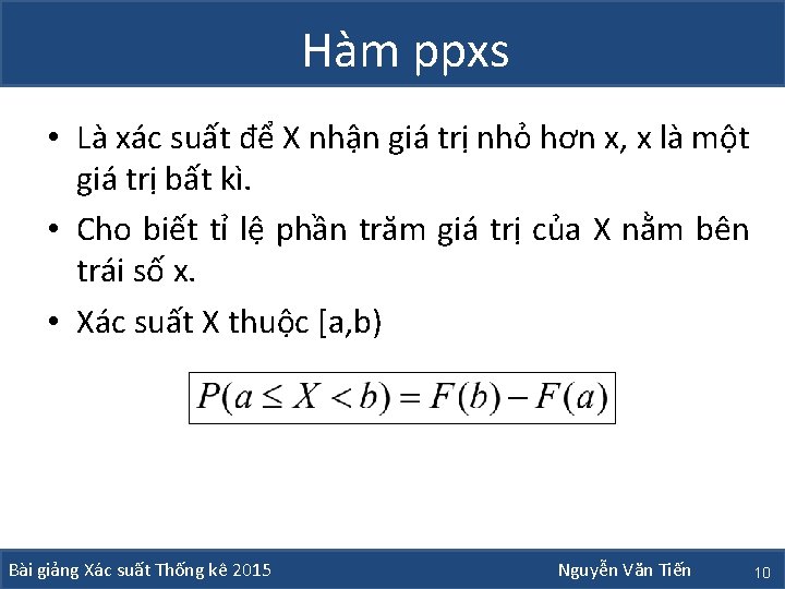 Hàm ppxs • Là xác suất để X nhận giá trị nhỏ hơn x,