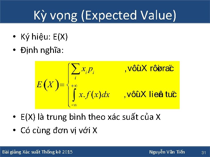 Kỳ vọng (Expected Value) • Ký hiệu: E(X) • Định nghĩa: • E(X) là