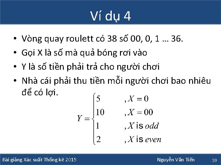 Ví dụ 4 • • Vòng quay roulett có 38 số 00, 0, 1