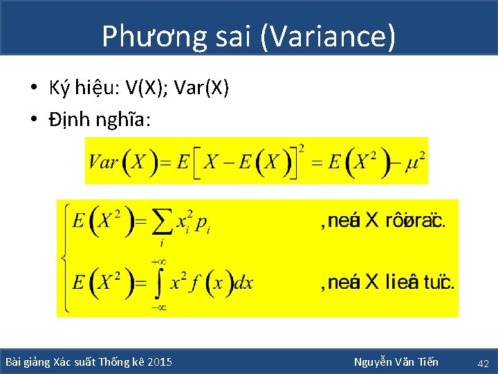 Phương sai (Variance) • Ký hiệu: V(X); Var(X) • Định nghĩa: Bài giảng Xác