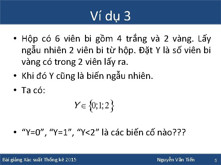 Ví dụ 3 • Hộp có 6 viên bi gồm 4 trắng và 2