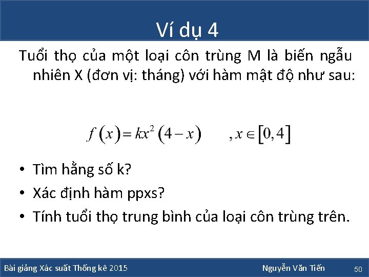 Ví dụ 4 Tuổi thọ của một loại côn trùng M là biến ngẫu