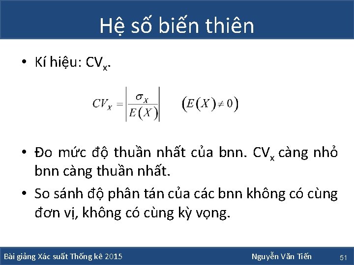 Hệ số biến thiên • Kí hiệu: CVx. • Đo mức độ thuần nhất