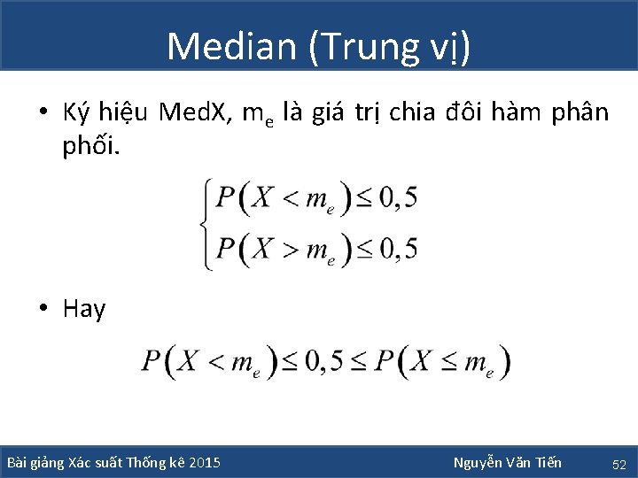 Median (Trung vị) • Ký hiệu Med. X, me là giá trị chia đôi