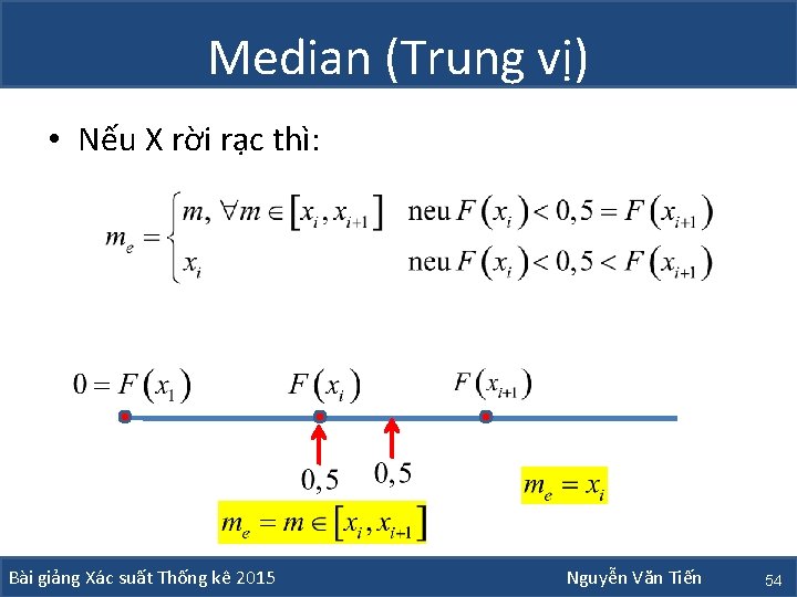 Median (Trung vị) • Nếu X rời rạc thì: Bài giảng Xác suất Thống