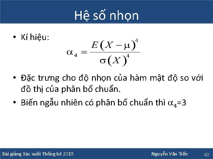 Hệ số nhọn • Kí hiệu: • Đặc trưng cho độ nhọn của hàm