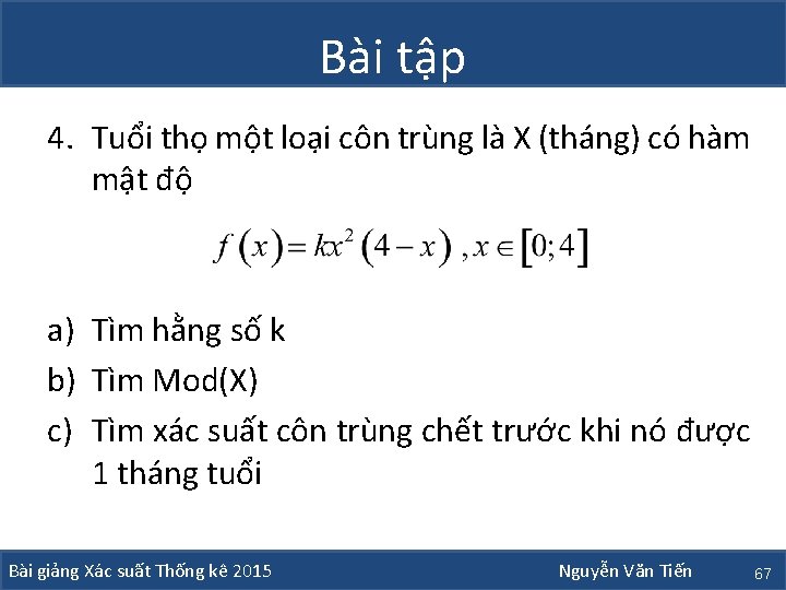 Bài tập 4. Tuổi thọ một loại côn trùng là X (tháng) có hàm