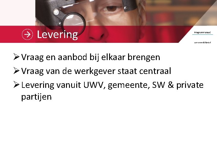 Levering Ø Vraag en aanbod bij elkaar brengen Ø Vraag van de werkgever staat