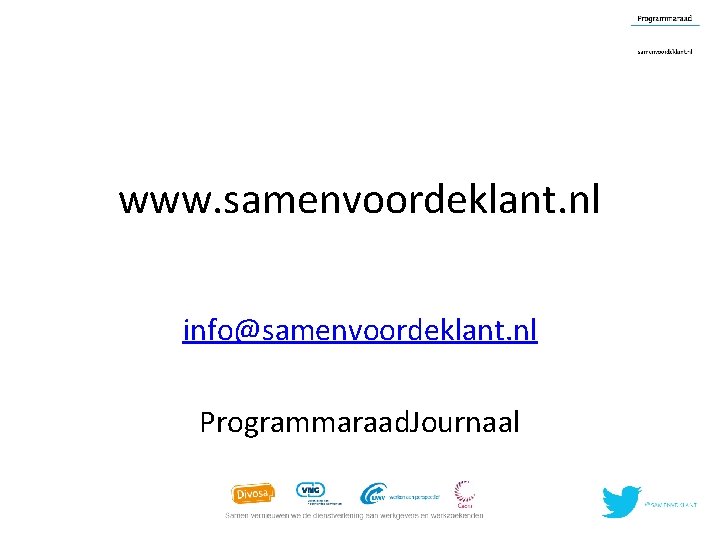 www. samenvoordeklant. nl info@samenvoordeklant. nl Programmaraad. Journaal 