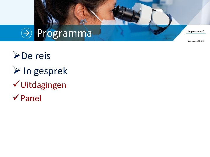 Programma ØDe reis Ø In gesprek ü Uitdagingen ü Panel 